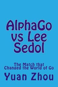 bokomslag Alphago Vs Lee Sedol: The Match That Changed the World of Go