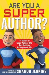 bokomslag Are You a Super Author?: 14 Stories of Super Authors Who Have Mastered Authorpreneurship