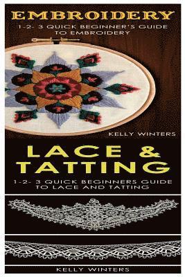 bokomslag Embroidery & Lace & Tatting: 1-2-3 Quick Beginner's Guide to Embroidery! & 1-2-3 Quick Beginners Guide to Lace and Tatting!