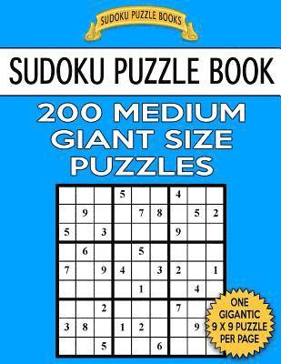 Sudoku Puzzle Books - Sudoku Puzzle Book 200 MEDIUM Giant Size Puzzles: One Gigantic Puzzle Per Letter Size Page, Häftad