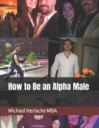 bokomslag How to Be an Alpha Male