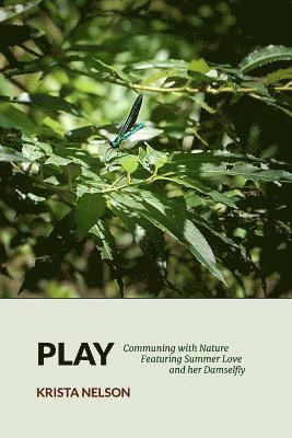 Play: Communing with Nature Featuring Summer Love & Her Damselfly 1