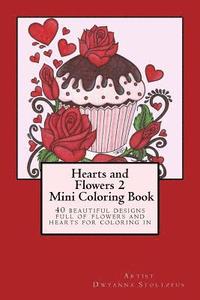 bokomslag Hearts and Flowers 2 Mini Coloring Book: 40 beautiful designs full of flowers and hearts for coloring in