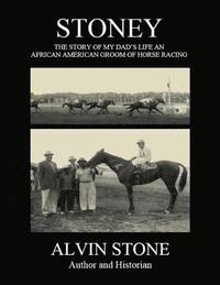 bokomslag Stoney: The Story of My Dad's Life, an African American Groom of Horse Racing