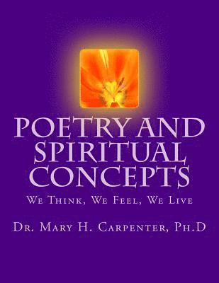 bokomslag Poetry and spiritual concepts: We Think, We Feel, We Live