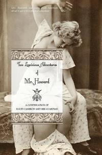 bokomslag Two Lascivious Adventures of Mr. Howard: a continuation of Maud Cameron and Her Guardian