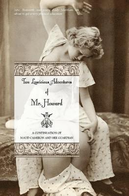 Charles Sackville (Pseudonym), Locus Elm Press - Two Lascivious Adventures of Mr. Howard: a continuation of Maud Cameron and Her Guardian, Häftad