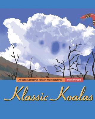 bokomslag Klassic Koalas: Ancient Aboriginal Tales in New Retellings, Bw Version