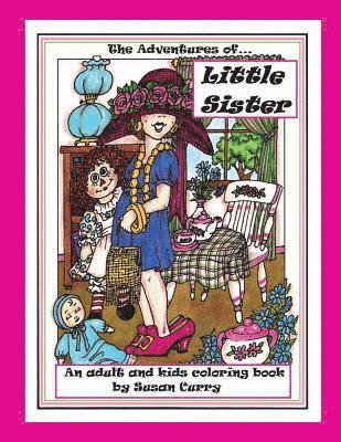 The Adventures of Little Sister: An Adult and Kids Coloring Book 1