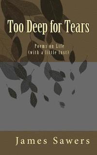 bokomslag Too Deep for Tears: Poems on Life (with a little lust)