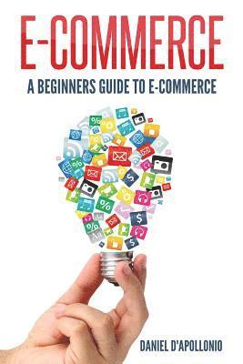John McMahon - E-commerce A Beginners Guide to e-commerce, Häftad