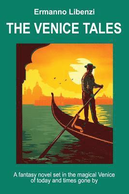 The Venice Tales: A fantasy novel set in the magical Venice of today and times gone by 1