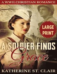 bokomslag Soldier Finds Grace ***Large Print Edition***