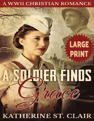 bokomslag Soldier Finds Grace ***Large Print Edition***
