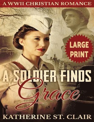 Soldier Finds Grace ***Large Print Edition***