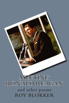 Meeting Ronald Reagan: and other poems 1