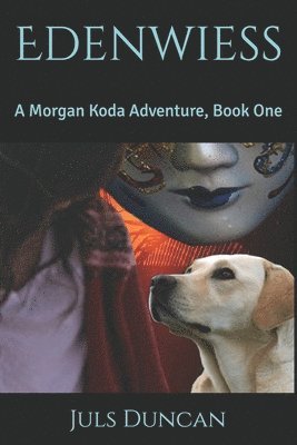 Edenwiess: A Morgan Koda Adventure, Book One 1