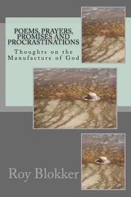 bokomslag Poems, Prayers, Promises and Procrastinations: Thoughts on the Manufacture of God