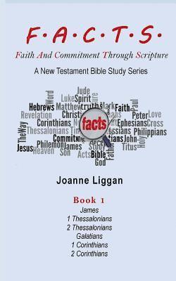 Joanne Liggan - F.A.C.T.S. Bible Study Guide Book 1: Faith and Commitment Through Scripture, Häftad