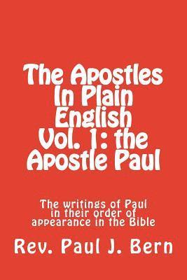 bokomslag The Apostles In Plain English Vol. 1: the Apostle Paul: The writings of Paul in their order of appearance in the Bible