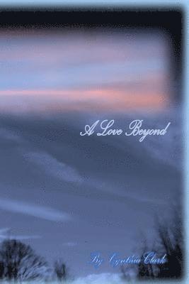Cynthia Clark - A Love Beyond: Time Has No Meaning, Häftad. Tillgänglighet: Lägg i varukorg