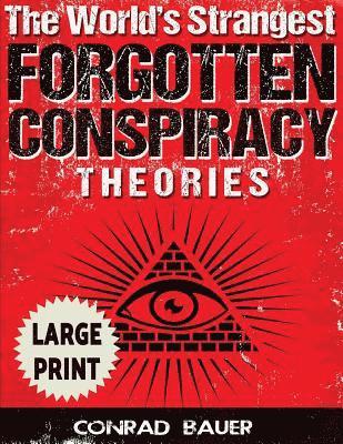 bokomslag World's Strangest Forgotten Conspiracy Theories ***Large Print Edition***