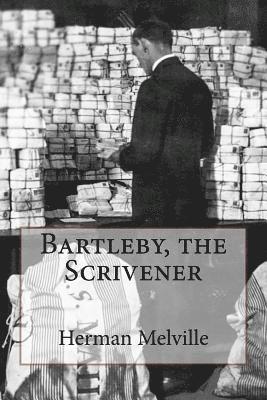 Bartleby, the Scrivener Herman Melville 1