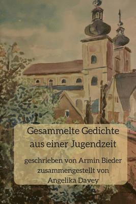 Angelika Davey - Gesammelte Gedichte aus einer Jugendzeit: geschrieben von Armin Bieder, zusammengestellt von Angelika Davey, Häftad. Tillgänglighet: Lägg i varukorg