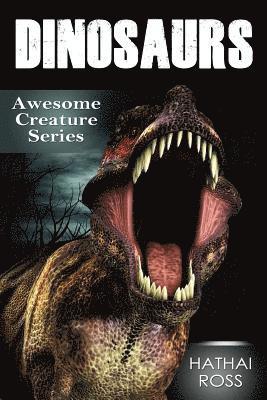 Dinosaurs: Amazing Facts & Pictures About These Wonderful Creatures 1