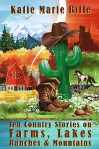bokomslag Ten Country Stories on Farms Lakes Ranches & Mountains