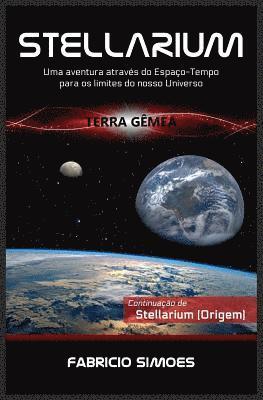 bokomslag Stellarium (Terra Gêmea): Uma aventura através do espaço-tempo para os limites do nosso universo
