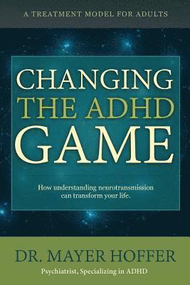 Changing the ADHD Game: How understanding neurotransmission can transform your life. A treatment model for adults 1