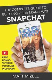 bokomslag The Complete Guide to Building Your Brand with Snapchat