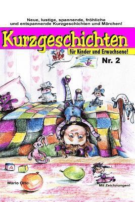 Kurzgeschichten für Kinder und Erwachsene Nr.2: Lustige, spannende, gruselige, unheimliche, fröhliche und entspannende Kurzgeschichten und Märchen! 1