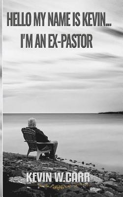 Hello My Name is Kevin: I'm An Ex-Pastor 1