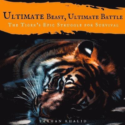 Ultimate Beast, Ultimate Battle: The Tiger's Epic Struggle for Survival 1