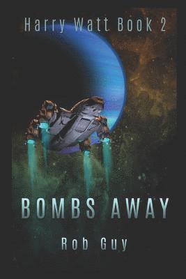 bokomslag Bombs Away: Harry Watt Is Back. Lock And Load, Take A Breath, And Hang On.