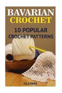 bokomslag Bavarian Crochet: 10 Popular Crochet Patterns