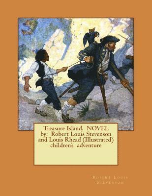 Louis Rhead, Robert Louis Stevenson - Treasure Island. NOVEL by: Robert Louis Stevenson and Louis Rhead (Illustrated) children's adventure, Häftad