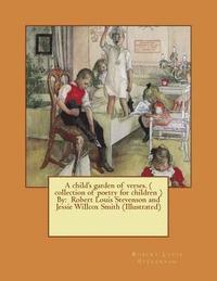 bokomslag A child's garden of verses. ( collection of poetry for children ) By: Robert Louis Stevenson and Jessie Willcox Smith (Illustrated)