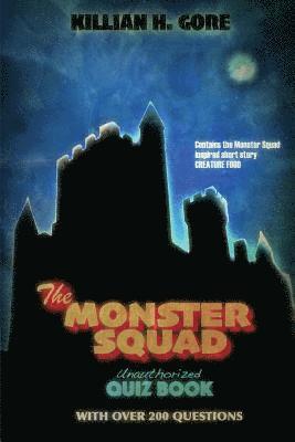 Killian H. Gore - The Monster Squad Unauthorized Quiz Book, Häftad