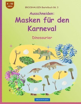 Dortje Golldack - BROCKHAUSEN Bastelbuch Bd. 3 - Ausschneiden - Masken für den Karneval, Häftad