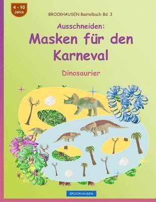 BROCKHAUSEN Bastelbuch Bd. 3 - Ausschneiden - Masken fur den Karneval 1