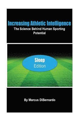 Marcus Dibernardo - Increasing Athletic Intelligence: The Science Behind Human Sporting Potential "Sleep Edition", Häftad