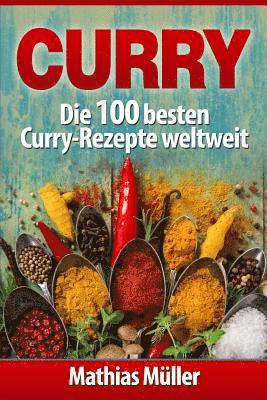 Mathias Muller - Curry: Die 100 besten Curry-Rezepte weltweit, Häftad