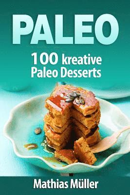 Mathias Muller - Paleo: 100 kreative Paleo Desserts, Häftad