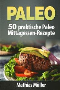 bokomslag Paleo: 50 praktische Paleo Mittagessen-Rezepte
