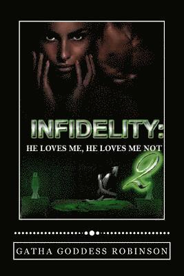 Gatha Goddess Robinson - Infidelity: He Loves Me, He Loves Me Not, Häftad
