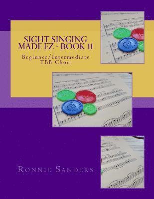 Sight Singing Made EZ Book 11: Beginner/Intermediate TBB Choir 1