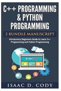 bokomslag C++ and Python Programming 2 Bundle Manuscript Introductory Beginners Guide to Learn C++ Programming and Python Programming